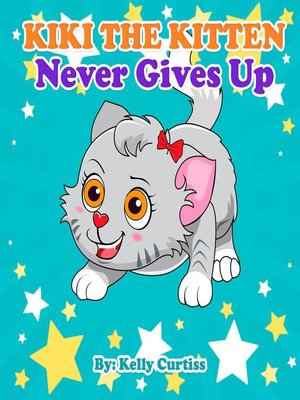 cover image of Kiki the Kitten Never Gives Up